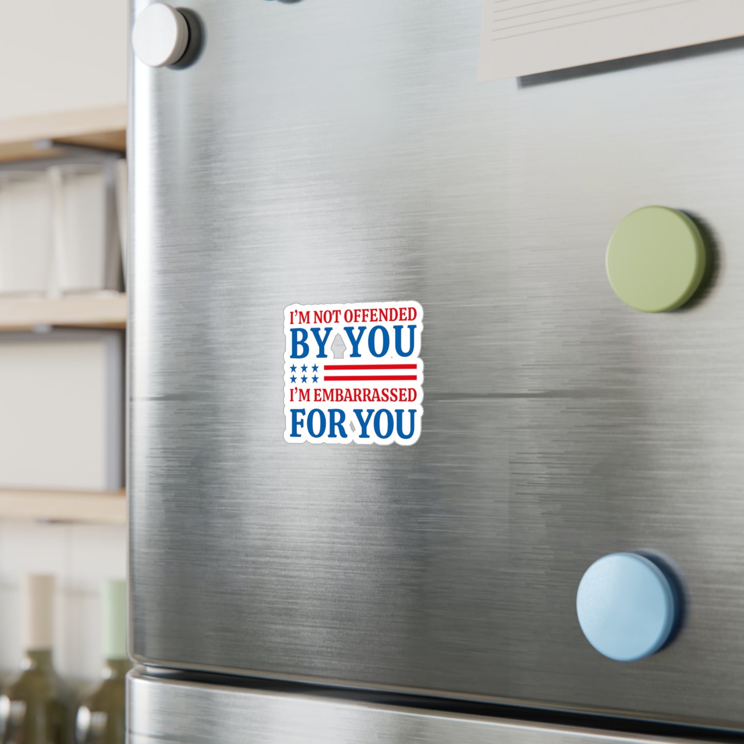 I'm Not Offended By You, I'm Embarrassed For You Vinyl Decal