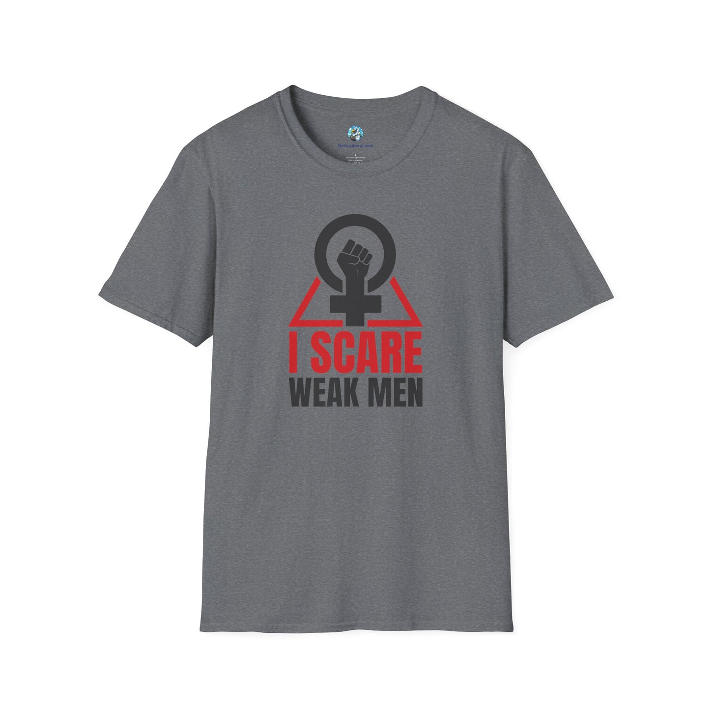 I Scare Weak Men T-Shirt