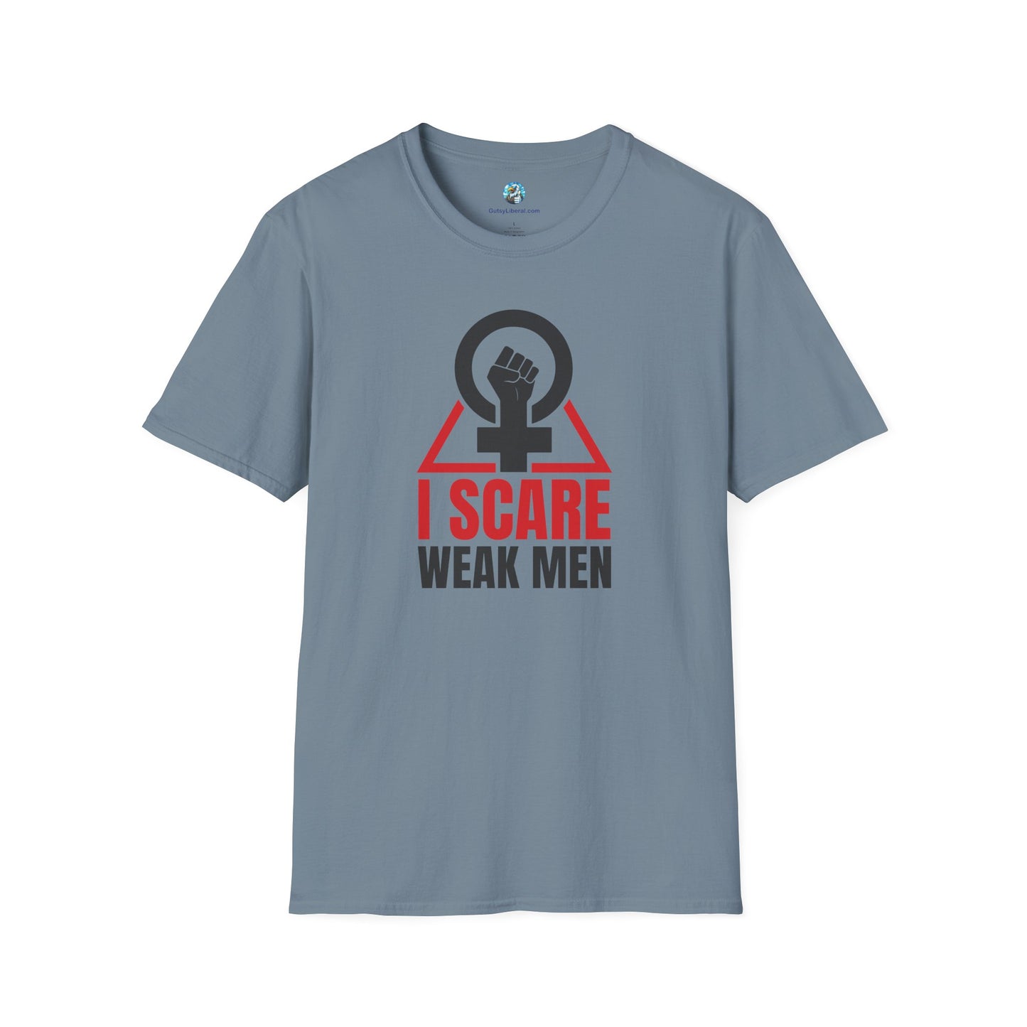I Scare Weak Men T-Shirt
