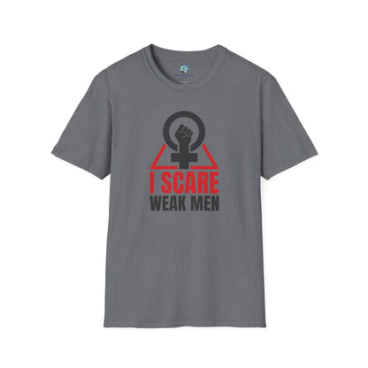 I Scare Weak Men T-Shirt