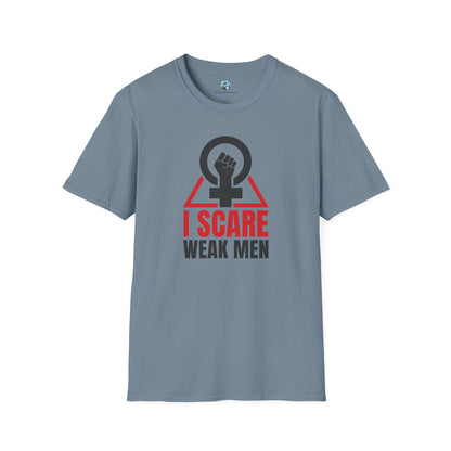 I Scare Weak Men T-Shirt