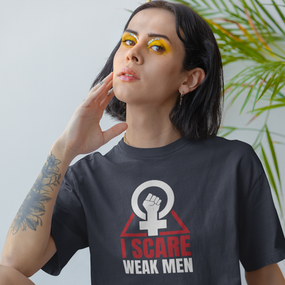 I Scare Weak Men T-Shirt