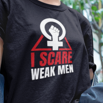 I Scare Weak Men T-Shirt